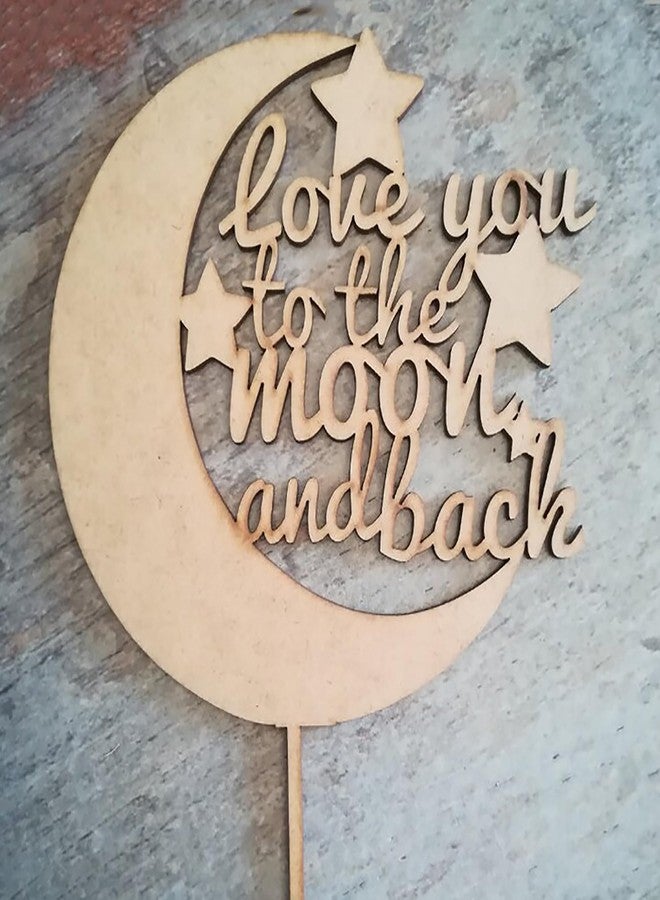 Cliths Wooden 'Love You to the Moon and Back' Cake Topper for Birthday, Weddings, Eid, and Party Decorations - Elegant Cake Decor & Gifts - Image 3